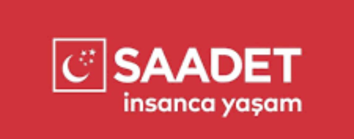 SAADET PARTİSİNDEN DE KINAMA