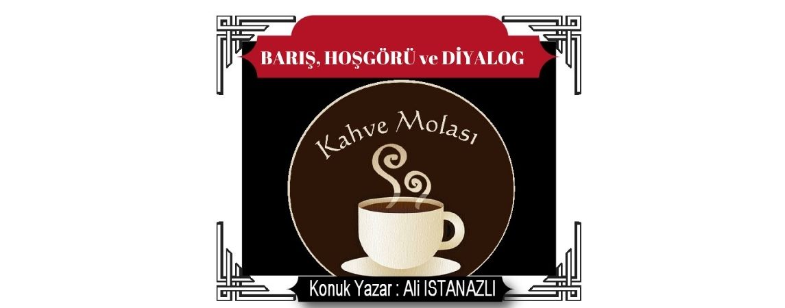 BARIŞ,  HOŞGÖRÜ ve DİYALOG